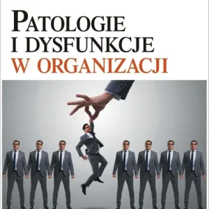Patologie i dysfunkcje w organizacji
