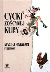 Cycki Zoścynej kury. Felietony