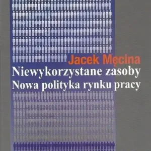 Niewykorzystane zasoby Nowa polityka rynku pracy