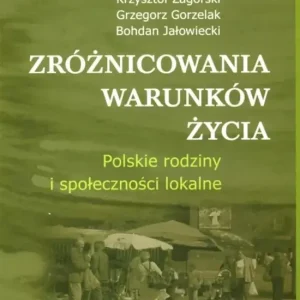 Zróżnicowania warunków życia Polskie rodziny i społeczności lokalne