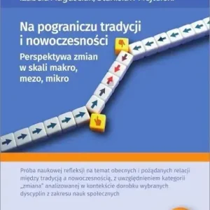 Na pograniczu tradycji i nowoczesności. Perspektywa zmian makro, mezo, mikro