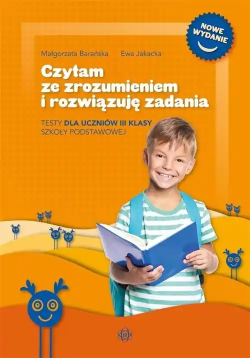 Czytam ze zrozumieniem i rozwiązuję zadania. Testy dla uczniów III klasy szkoły podstawowej