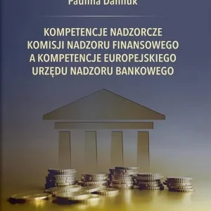 Kompetencje nadzorcze Komisji Nadzoru Finansowego a kompetencje Europejskiego Urzędu Nadzoru Bankowego