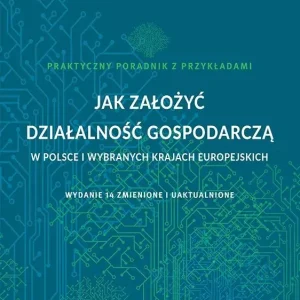 Jak założyć działalność gospodarczą w Polsce i wybranych krajach europejskich