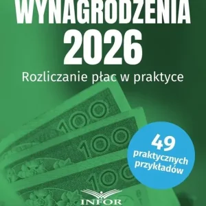 Wynagrodzenia 2026. Rozliczanie płac w praktyce