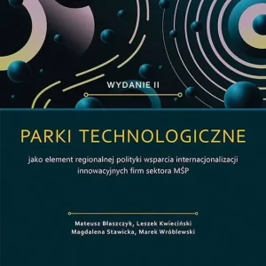 Parki technologiczne jako element regionalnej polityki wsparcia internacjonalizacji innowacyjnych firm sektora MŚP