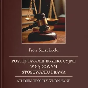 Postępowanie egzekucyjne w sądowym stosowaniu...