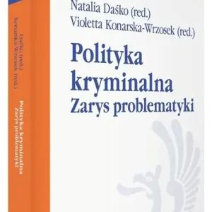 Polityka kryminalna. Zarys problematyki