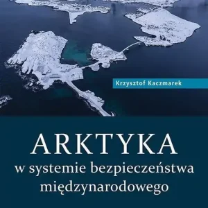 Arktyka w systemie bezpieczeństwa międzynarodowego