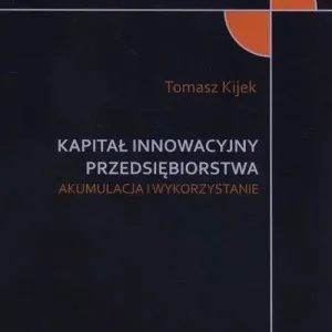 Kapitał innowacyjny przedsiębiorstwa Akumulacja i wykorzystanie
