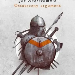 Ostateczny argument. Cykl Pierwsze Prawo. Księga 3