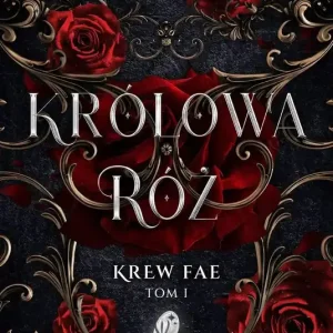 Królowa Róż. Krew Fae. Tom 1