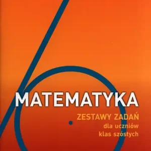 Matematyka Zestaw zadań dla uczniów klas szóstych Przygotowanie do egzaminu ósmoklasisty