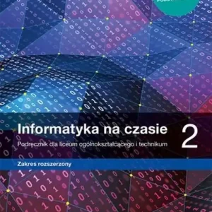 Informatyka na czasie 2 Podręcznik Zakres rozszerzony. Szkoła ponadpodstawowa