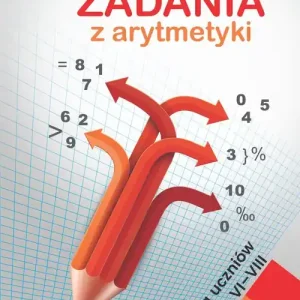 Zadania z arytmetyki dla uczniów klas VI­-VIII