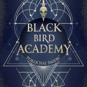 Pokochaj Śmierć. Black Bird Academy. Tom 3