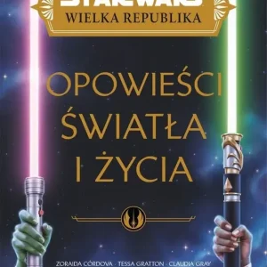 Opowieść światła i życia. Star Wars Wielka Republika