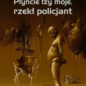Płyńcie łzy moje, rzekł policjant