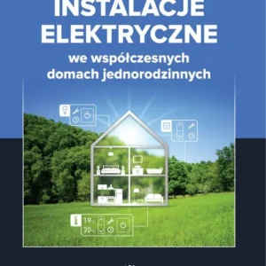 Instalacje elektryczne we współczesnych domach jednorodzinnych