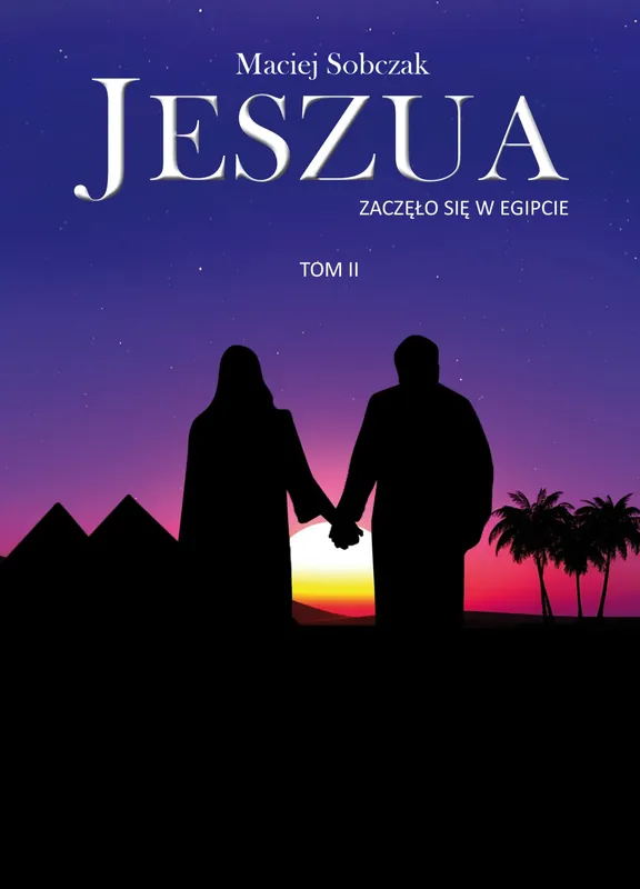 Jeszua. Zaczęło się w Egipcie. Tom 2