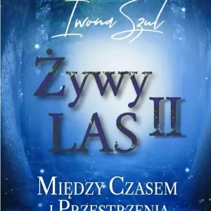 Żywy Las II Między czasem i przestrzenią
