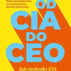 od CIA do CEO. Jak techniki CIA pomogą ci w pracy