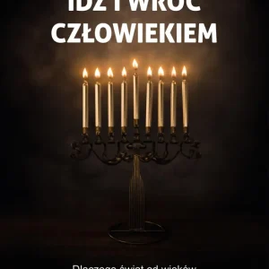 Idź i wróć człowiekiem. Dlaczego świat od wieków nienawidzi Żywdów?