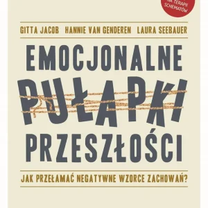 Emocjonalne pułapki przeszłości Jak przełamać negatywne wzorce zachowań?