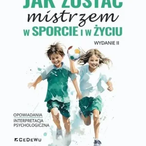 Jak zostać mistrzem w sporcie i w życiu