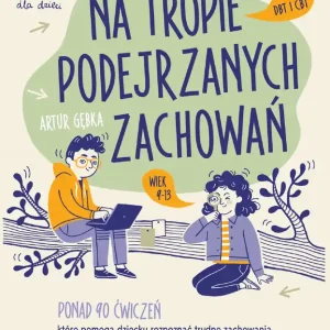 Na tropie podejrzanych zachowań Terapia DBT i CBT wiek 9-13