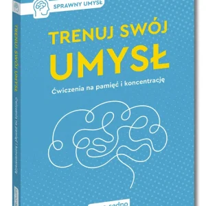 Trenuj swój umysł. Ćwiczenia na pamięć i koncentrację