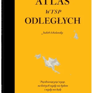 Atlas wysp odległych /wyd.nowe rozszerzone/ Pięćdziesiąt pięć wysp, na których nigdy nie byłam i nigdy nie będę