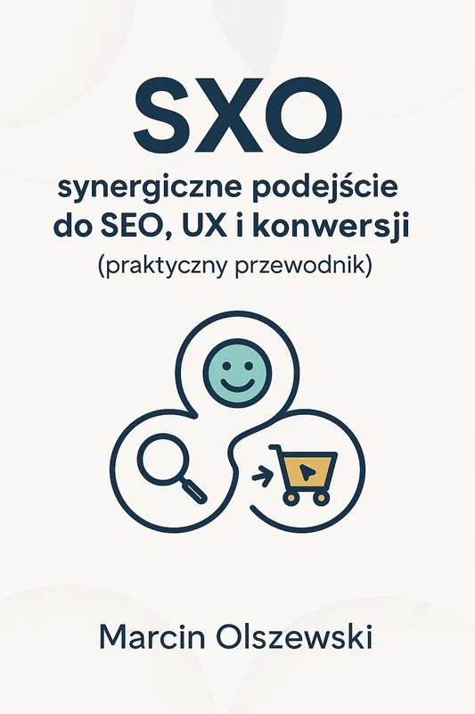 SXO – synergiczne podejście do SEO, UX i konwersji (praktyczny przewodnik)