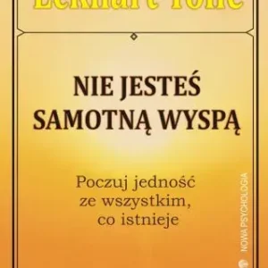 Nie jesteś samotną wyspą Poczuj jedność ze wszystkim, co istnieje