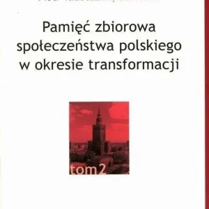 Pamięć zbiorowa społeczeństwa polskiego  w okresie transformacji