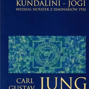 Psychologia kundalini - jogi Według notatek z seminariów 1932