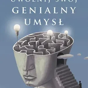 Uwolnij swój genialny umysł. Kurs sukcesu według metody Silvy
