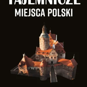 Tajemnicze miejsca Polski. Świat niezwykły