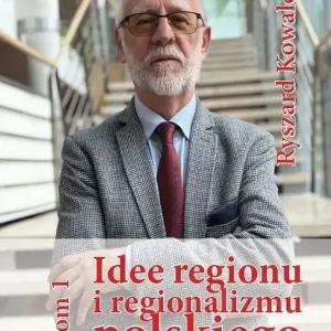Idee regionu i regionalizmu polskiego INTERDYSCYPLINARNE STUDIUM TEORETYCZNO-ŹRÓDŁOWE