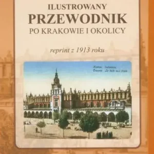 Józefa Jezierskiego ilustrowany przewodnik po Krakowie i okolicy