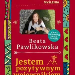 Kurs pozytywnego myślenia. Jestem pozytywnym wojownikiem