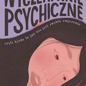 Wyczerpanie psychiczne, czyli kiedy to już nie jest zwykłe zmęczenie