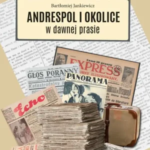 Andrespol i okolice w dawnej prasie