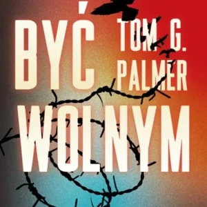 Być wolnym. Jak zachować kontrolę nad swoim życiem w państwie opiekuńczym?