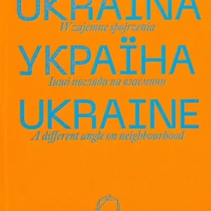 Ukraina. Wzajemne spojrzenia