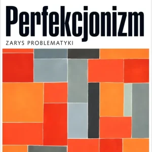 Perfekcjonizm. Zarys problematyki