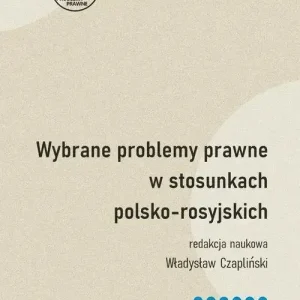 Wybrane problemy prawne w stosunkach polsko-rosyjskich