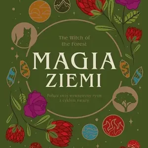 Magia ziemi The Witch of the Forest. Połącz swój wewnętrzny rytm z cyklem natury
