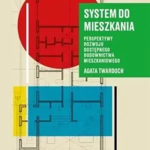 System do mieszkania Perspektywy rozwoju dostępnego budownictwa mieszkaniowego