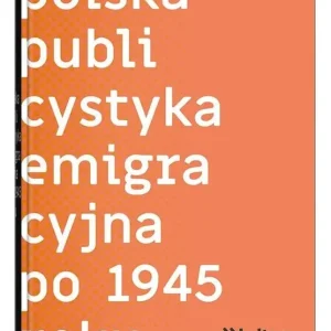 Polska publicystyka emigracyjna po 1945 roku